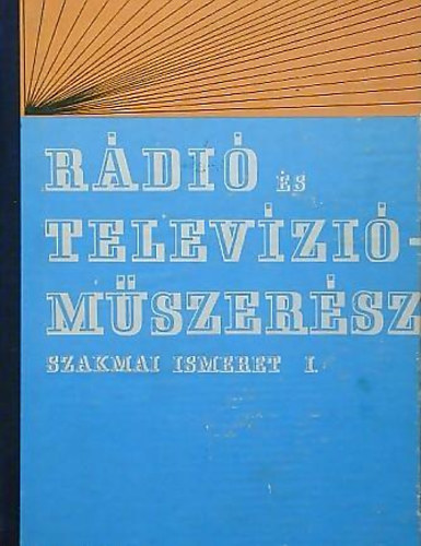 Renczes Tams  (szerk.) - Rdi s televzimszersz szakmai ismeret I.