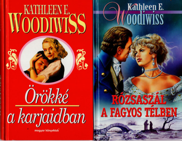 Kathleen E. Woodiwiss - 1. rkk a karjaidban, 2. Rzsaszl a fagyos tlben ( 2 db Kathleen E. Woodiwiss knyv )