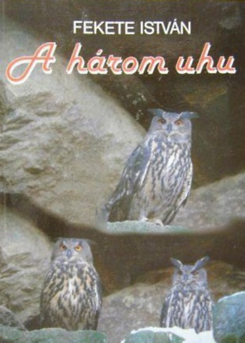 Fekete Istv�n - A h�rom uhu