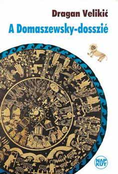 Dragan Velikic - A Domaszewsky-dosszi�