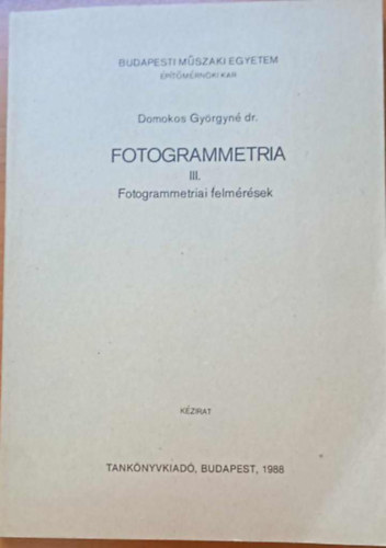 Domokos Gy�rgyn� - Fotogrammetria III. fotogrammetriai felm�r�sek