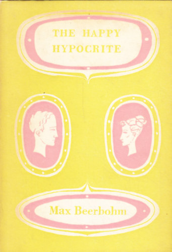 Max Beerbohm - The Happy Hypocrite