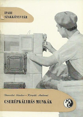 Derecskei S.-Kárpáti A.-né - Cserépkályhás munkák (ipari szakkönyvtár)