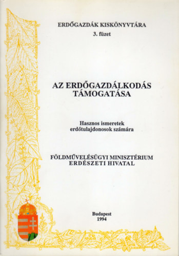 Marschall Tams - Merkel Gbor - Virgh Jnos - Az erdgazdlkods tmogatsa (Hasznos ismeretek erdtulajdonosok szmra)