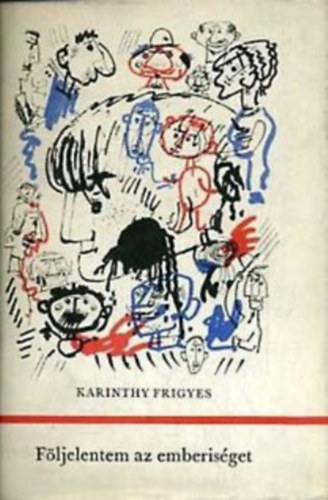 Karinthy Frigyes - F�ljelentem az emberis�get II.
