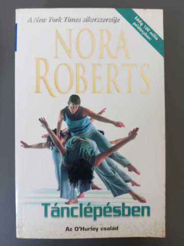 Dr. T�gl�sy Imre  Nora Roberts (szerk.), Gy�ry Hajnalka (ford.) - T�ncl�p�sben - Dance to the Piper (O'Hurley csal�d 2.)