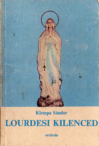 Klempa Sndor - Lourdesi kilenced