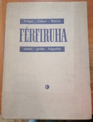 Talpas; Gbor; Mtrai - Frfiruha szabs, prba, leigazts