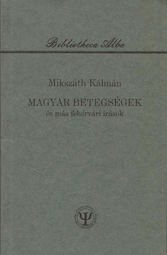 Miksz�th K�lm�n - Magyar betegs�gek �s m�s feh�rv�ri �r�sok