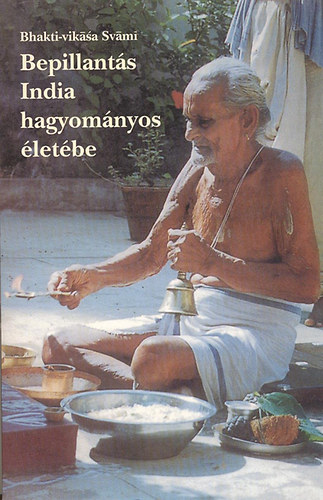 Bhakti-vik�sa Sv�mi - Bepillant�s India hagyom�nyos �let�be