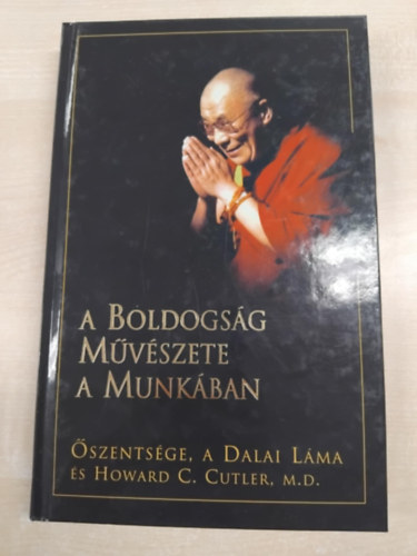 Dr. Howard C. Cutler; Dalai L�ma - A boldogs�g m�v�szete a munk�ban