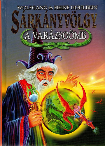 (W. és H. Hohlbein) - Sárkányvölgy-A varázsgömb