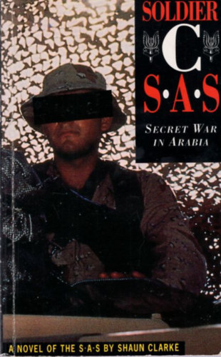 Shaun Clarke - Soldier C: SAS - Cecret War in Arabia