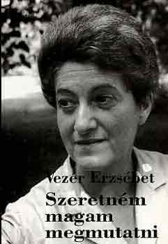 Vezér Erzsébet - Szeretném magam megmutatni