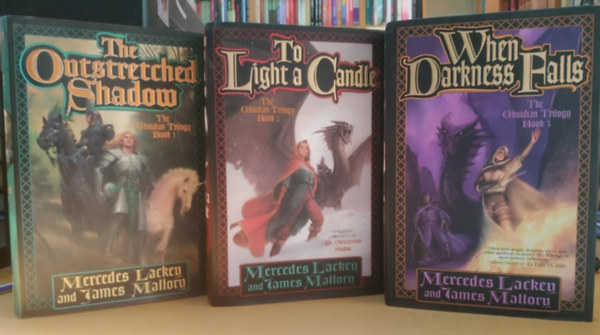 Mercedes Lackey and James Mallory - The Obsidian trilogy: The Outstretched Shadow + To Light a Candle + When Darkness Falls (3 ktet)