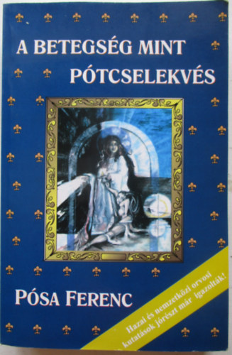 Psa Ferenc - A betegsg mint ptcselekvs
