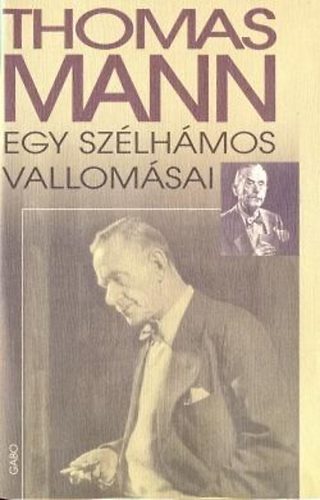 Thomas Mann - Egy sz�lh�mos vallom�sai