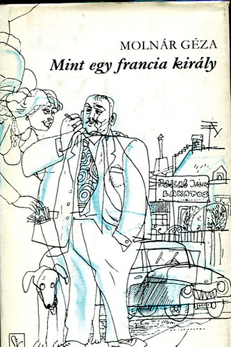Moln�r G�za - Mint egy francia kir�ly