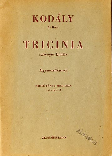 Kodály; Kistétényi - Tricinia (szöveges - egyneműkarok)