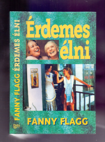 Fannie Flagg - Érdemes élni