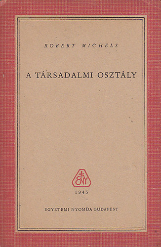 Robert Michels - A t�rsadalmi oszt�ly