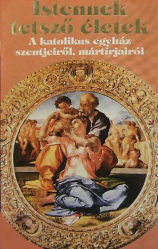 Istennek tetsz letek - A katolikus egyhz szentjeirl, mrtrjairl VI. + Katolikus nvnapok