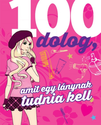 Karla S. Sommer - 100 dolog, amit egy lnynak tudnia kell