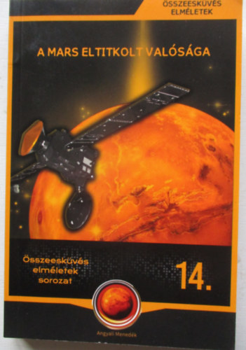 Miskolci Lszl  (sszell.) - A Mars eltitkolt valsga (sszeeskvs elmletek 14.)