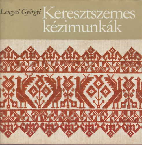 Lengyel Gyrgyi - Keresztszemes kzimunkk