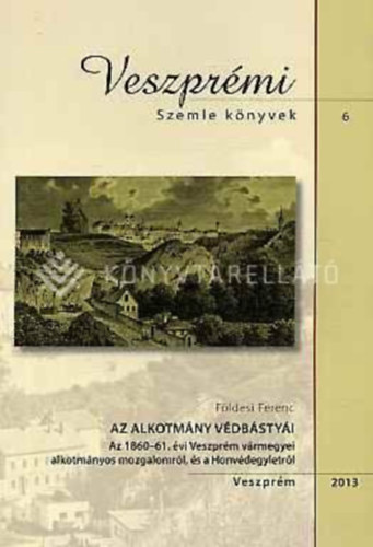 Fldesi Ferenc - Az alkotmny vdbstyi - Veszprmi szemle knyvek 6