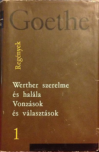Johann Wolfgang von Goethe - Werther szerelme és halála-Vonzások és választások