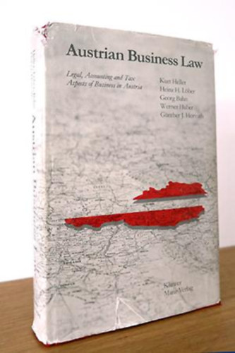 Heller Kurt / L�ber Heinz H. / Bahn Georg / Huber Werner / Horvath G�nther J. - Austrian Business Law: Legal, Accounting and Tax Aspects of Business in Austria