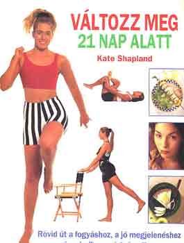 Kate Shapland - Vltozz meg 21 nap alatt