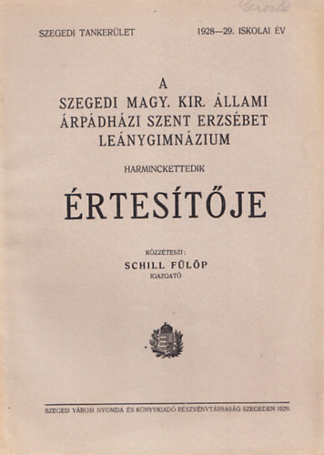 A Szegedi Magy. Kir. llami rpdhzi Szent Erzsbet lenygimnzium harminckettedik rtestje (1928-29. iskolai v)