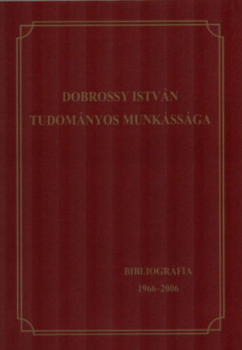 Dobrossy Istv�n - Dobrossy Istv�n tudom�nyos munk�ss�ga.