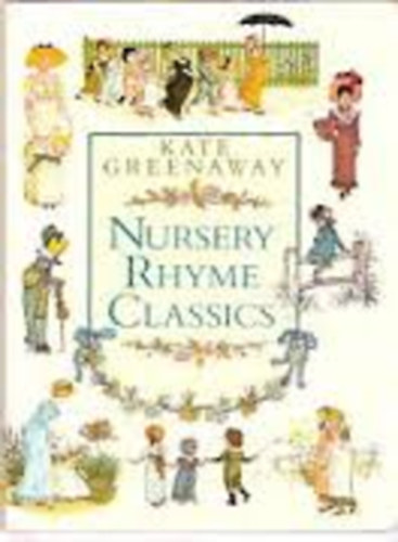 Kate Greenaway - Nursery Rhyme Classics