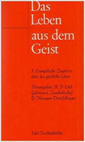 Reiner-Friedemann Edel  (Hrsg.) - Das Leben aus dem Geist. 1. Evangelische Zeugnisse �ber das geistliche Leben