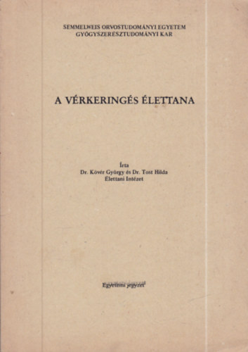 Dr. Dr. Kövér György Tost Hilda - A vérkeringés élettana (egyetemi jegyzet)