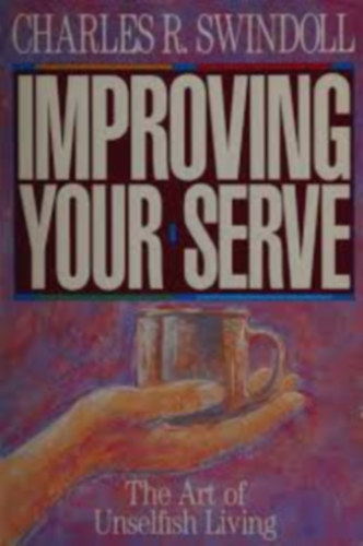 by Charles R. Swindoll (author) - Improving your serve - The art of unselfish living (Bible study guide)