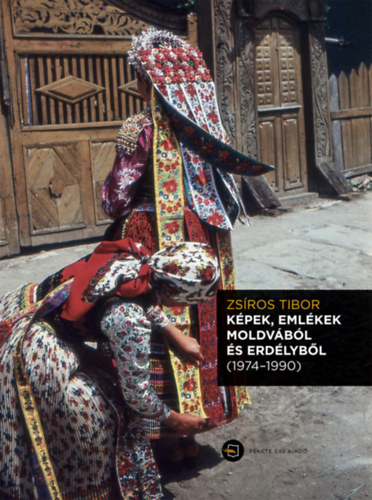 Zsros Tibor - Kpek, emlkek Moldvbl s Erdlybl (1974-1990)