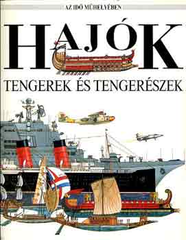 Richard-Salariya,David Humble - Hajók, tengerek és tengerészek (Az idő műhelyében)