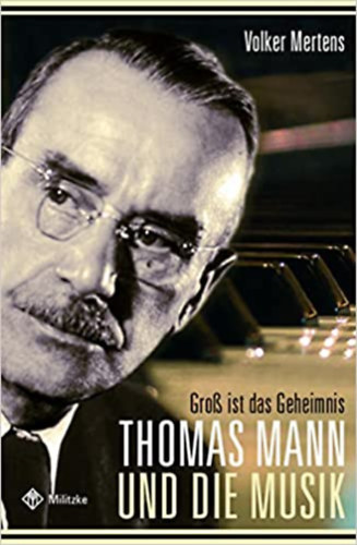 Volker Mertens - Thomas Mann und die Musik