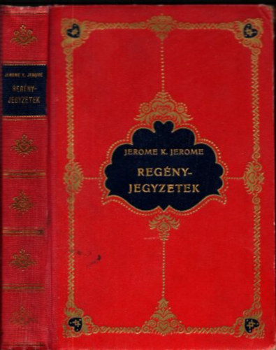 Jerome K. Jerome - Reg�nyjegyzetek I-II. (egybek�tve)