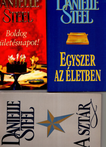 Danielle Steel - 3 db Danielle Steel k�nyv ( A szt�r + Boldog sz�let�snapot + Egyszer az �letben )