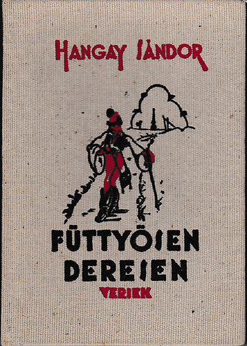 Hangay S�ndor - F�tty�sen, deresen... Versek (1927-1937)
