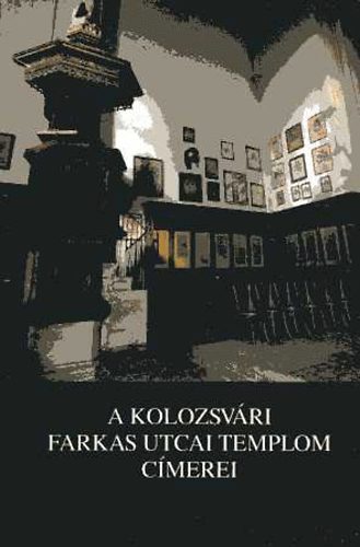 Entz G�za-Kov�cs Andr�s - A kolozsv�ri Farkas utcai templom c�merei