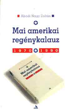 Abádi Nagy Zoltán - Mai amerikai regénykalauz 1970-1990