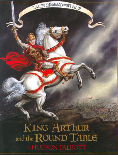 Illustrator) Hudson Talbott (Author - Tales of King Arthur: King Arthur and the Round Table