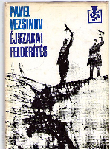 Pavel Vezsinov - Éjszakai felderítés -Kisregények és elbeszélések-