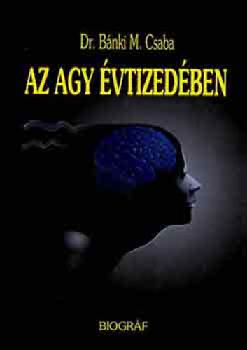 Dr. Bánki  M. Csaba - Az agy évtizedében